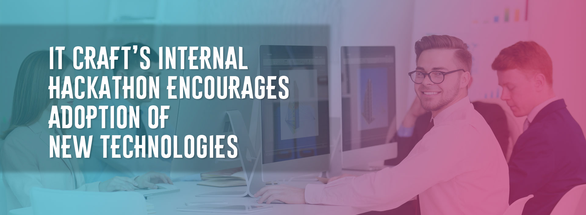 IT Craft’s Internal Hackathon Encourages Adoption of New Technologies